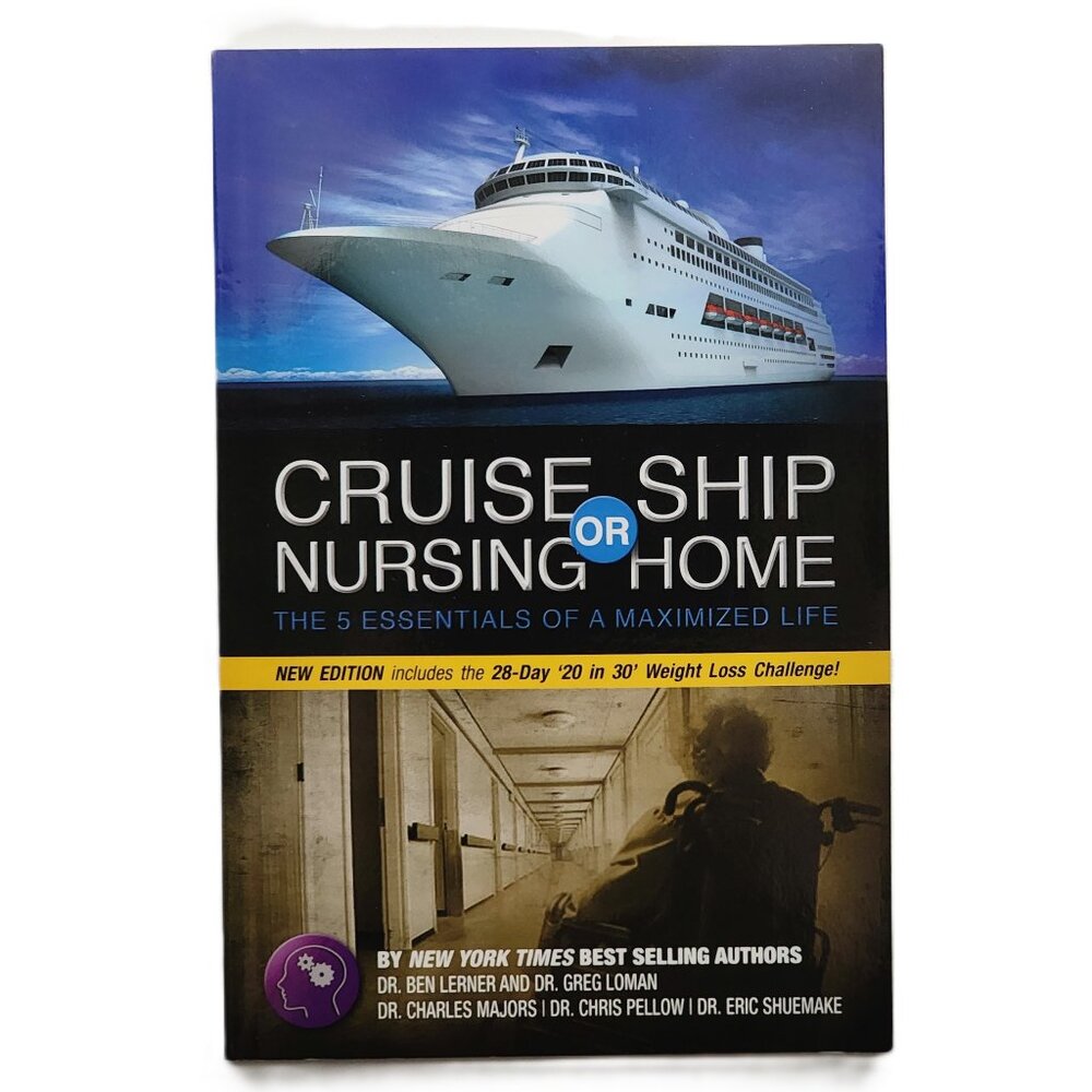 Cruise Ship or Nursing Home: The 5 Essentials of a Maximized Life NEW